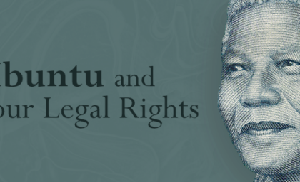 A Thought for Mandela Month – How Does Ubuntu Impact Your Legal Rights?
